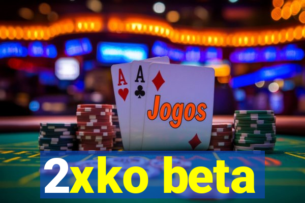 2xko beta
